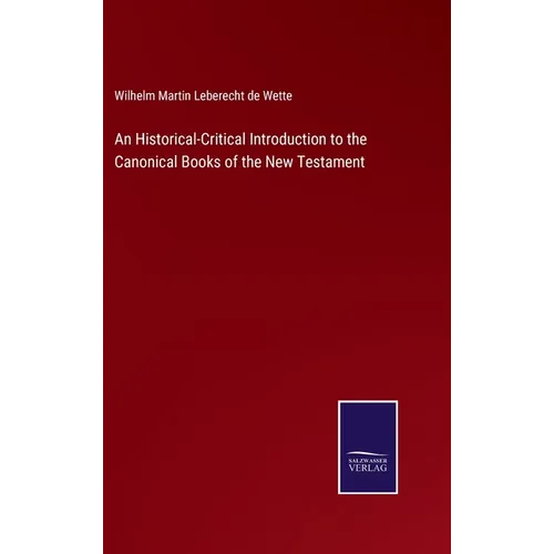 An Historical-Critical Introduction to the Canonical Books of the New Testament