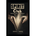 Spirit Club: Mediumship Uncovered