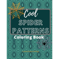 Cool Spider Patterns Coloring Book: Amazing Spider and Web Tessellations, Geometrical & Repeating Patterns, Coloring Pages for Adult Relaxation, Stres