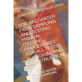 Soil and Water Field Sampling and Testing Manual (Testing Procedures for All Tests): Soil and Water Field Sampling