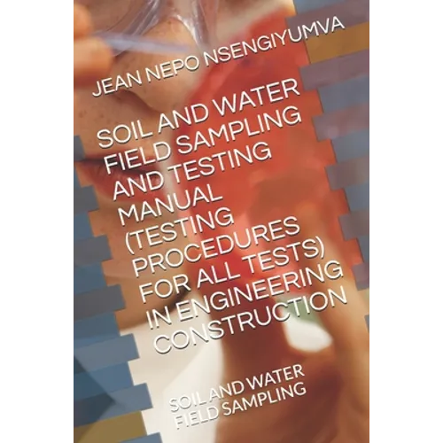 Soil and Water Field Sampling and Testing Manual (Testing Procedures for All Tests): Soil and Water Field Sampling