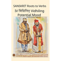 Sanskrit Roots to Verbs IV Vidhiling Potential Mood
