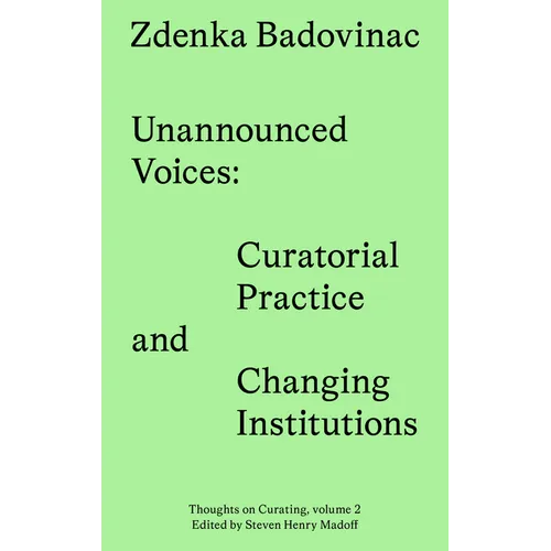 Unannounced Voices: Curatorial Practice and Changing Institutions