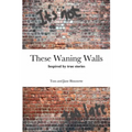 These Waning Walls
