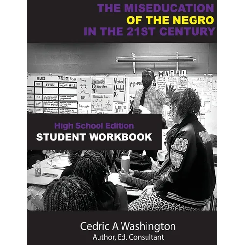 The MISEDUCATION of the Negro in the 21st Century- High School Student Workbook