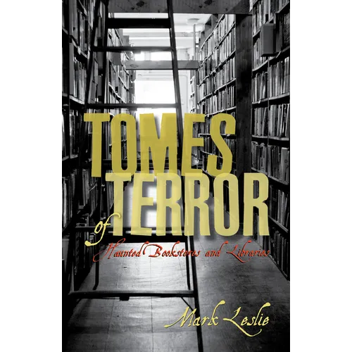 Tomes of Terror: Haunted Bookstores and Libraries - Paperback