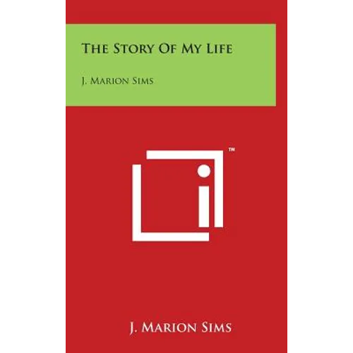 The Story Of My Life: J. Marion Sims