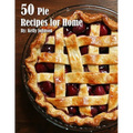 50 Pie Recipes for Home
