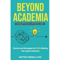 Beyond Academia: Stories and Strategies for PhDs Making the Leap to Industry
