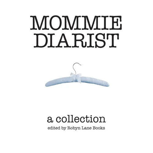 Mommie Diarist: A Collection