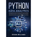 Python Data Analytics: The Ultimate Guide to Learn Python Data Analytics
