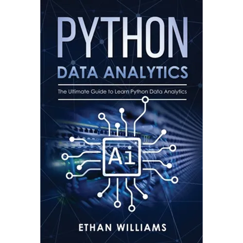Python Data Analytics: The Ultimate Guide to Learn Python Data Analytics