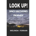 Look Up!: Space Discoveries Prophesy