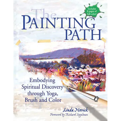 The Painting Path: Embodying Spiritual Discovery Through Yoga, Brush and Color
