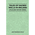 Tales of Sacred Wells in Ireland (Folklore History Series)