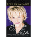 More Than I Could Ever Ask: The Story of a Woman, Broken and Defeated, Who Found That Dreams Really Do Come True