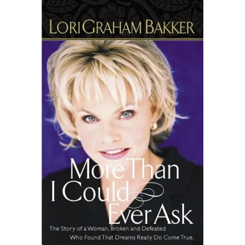 More Than I Could Ever Ask: The Story of a Woman, Broken and Defeated, Who Found That Dreams Really Do Come True