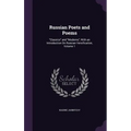Russian Poets and Poems: "Classics" and "Moderns", With an Introduction On Russian Versification, Volume 1