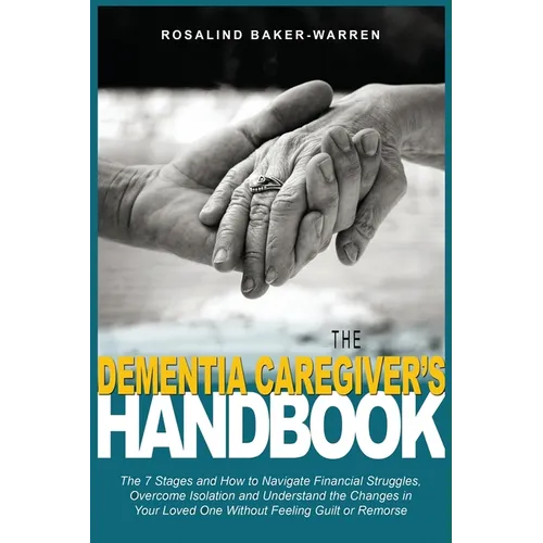 The Dementia Caregiver's Handbook