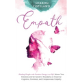 Empath: Healing People with Positive Energy is a Gift. Master Your Emotions and Set Sensitive Boundaries to Empower Cognitive, Emotional, and Compassi