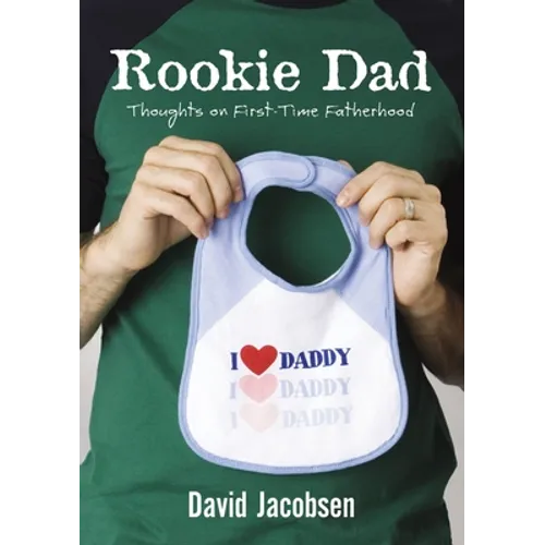 Rookie Dad: Thoughts on First-Time Fatherhood