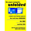 The Paper Computer Unfolded: A Twenty-First Century Guide to the Bell Labs CARDIAC (CARDboard Illustrative Aid to Computation), the LMC (Little Man