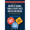 The Complete Guide to Buying at Garage, Yard, and Estate Sales and Selling Online for Fun and Profit