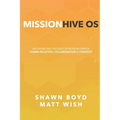 MissionHive OS: An Operating System for Mission-Driven Communication, Collaboration, & Strategy