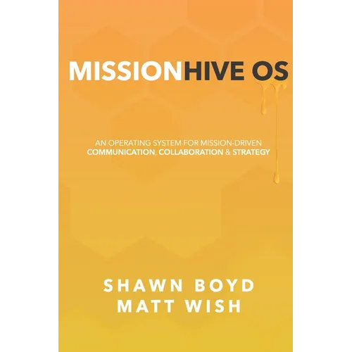 MissionHive OS: An Operating System for Mission-Driven Communication, Collaboration, & Strategy