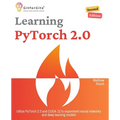 Learning PyTorch 2.0, Second Edition: Utilize PyTorch 2.3 and CUDA 12 to experiment neural networks and deep learning models