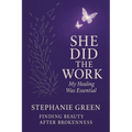 She Did the Work: My Healing Was Essential Finding Beauty After Brokenness