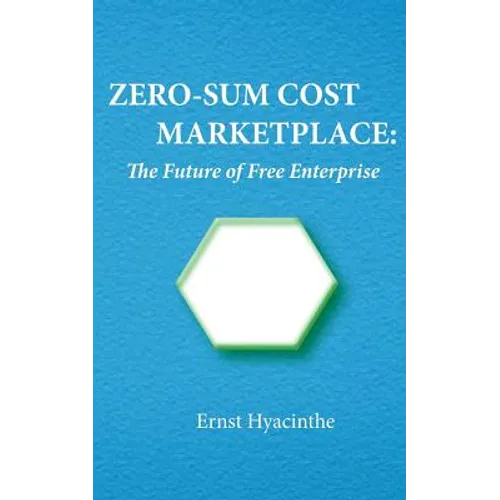 Zero-Sum Cost Marketplace: The future of free enterprise
