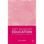 Art Museum Education: Facilitating Gallery Experiences