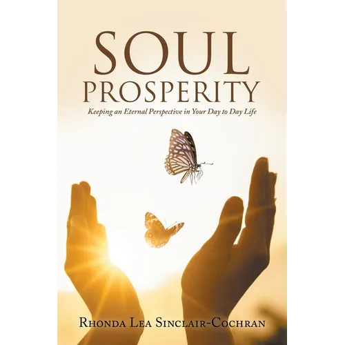 Soul Prosperity: Keeping an Eternal Perspective in Your Day to Day Life