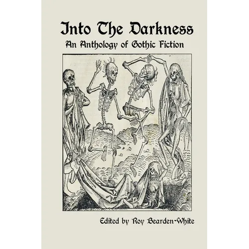 Into The Darkness: An Anthology of Gothic Fiction
