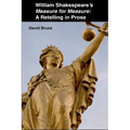 William Shakespeare's Measure for Measure: A Retelling in Prose