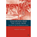 Education and the Cold War: The Battle for the American School