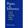 Points of Influence: A Guide to Using Personality Theory at Work