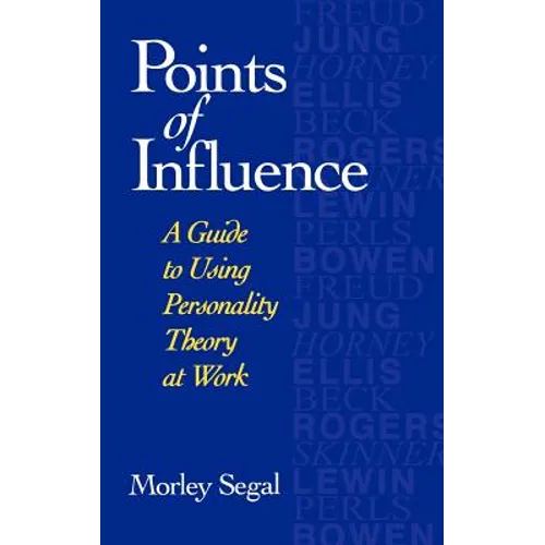 Points of Influence: A Guide to Using Personality Theory at Work