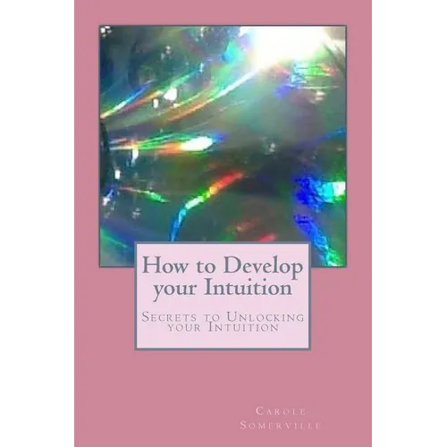 How to Develop your Intuition: Secrets to Unlocking your Intuition