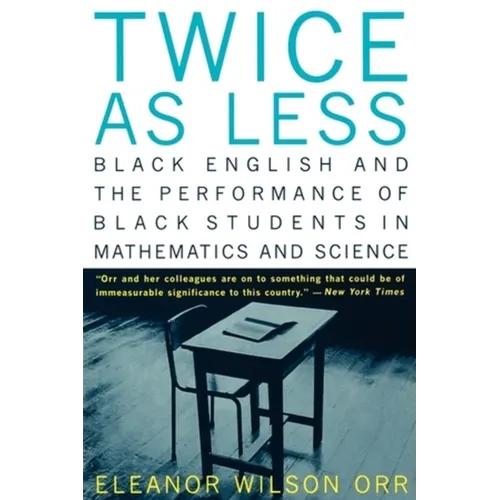 Twice as Less: Black English and the Performance of Black Students in Mathematics and Science