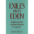 Exiles from Eden: Religion and the Academic Vocation in America