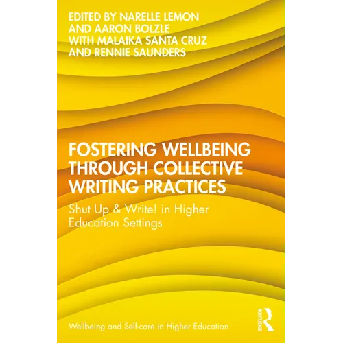 Fostering Wellbeing through Collective Writing Practices: Shut Up & Write! in Higher Education Settings