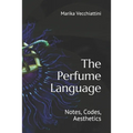 The Perfume Language: Notes, Codes, Aesthetics
