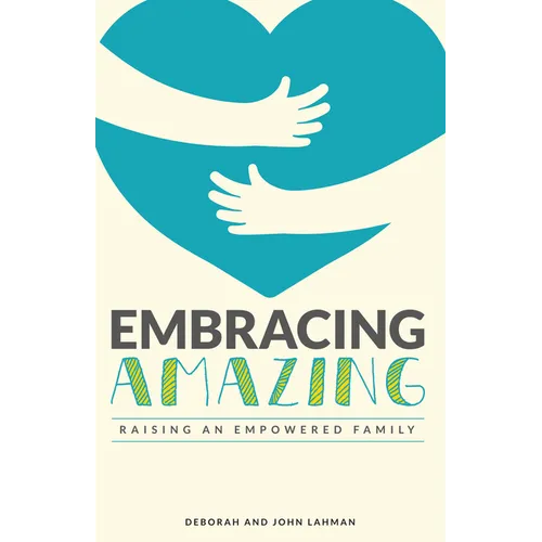 Embracing Amazing: Consciously Growing an Empowered Family