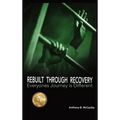 Rebuilt Through Recovery: The Good, The Bad, The Ugly of Recovery Stories