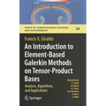 An Introduction to Element-Based Galerkin Methods on Tensor-Product Bases: Analysis, Algorithms, and Applications