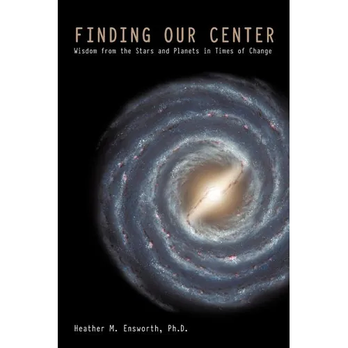 Finding Our Center: An Astrological and Cosmological View of Our Time