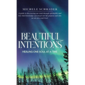 Beautiful Intentions: Healing One Soul at a Time