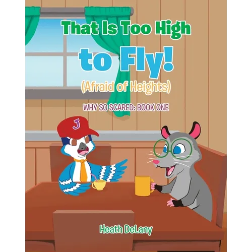 That Is Too High to Fly!: (Afraid of Heights)